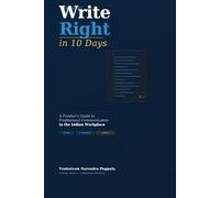 Write Right in 10 Days: A Fresher’s Guide to Professional Communication in the Indian Workplace