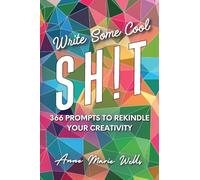 Write Some Cool Sh!t: 366 Prompts to Rekindle Your Creativity