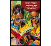 "Write That Down" -: A Stylish 6x9 Notebook for Black Women to Capture Thoughts, Goals & Inspirations.