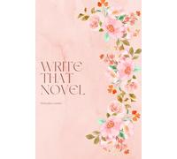 Write That Novel: Think. Plan. Create.