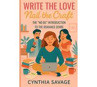 Write the Love. Nail the Craft.: The "No BS" Introduction to the Romance Genre (Romance By Design)