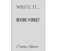 Write the moments down before you forget: Write it before I forget...