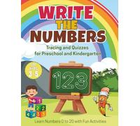 Write the Numbers: Tracing and Quizzes for Preschool and Kindergarten: Learn Numbers 0 to 20 with Fun Activities
