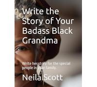 Write the Story of Your Badass Black Grandma: Write her story for the special people in your family. (Badass Women Large Print)