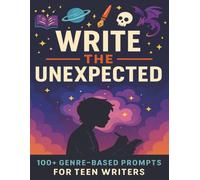 Write the Unexpected: 100+ Genre-Based Prompts Journal (lined) for Teen Writers