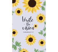 Write The Vision Habakkuk 2:2 Christian Notebook: Lined Journal with Scriptures, 200 pages, Medium 5.5 x 8.5 inches, Sunflower Notebook Cover, Sermon Notes, Prayer Journal
