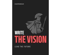 Write The Vision, Lead The Future: Entrepreneur Goal-Setting Journal Notebook | Business Ideas, Action Plans & Wealth-Building Notes | Productivity Notebook for Visionary Leaders | 120 pages