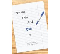 Write This and Own It: Notice your part. Own your power.