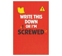 Write This Down or I’m Screwed: A Notebook for Things I Really Don’t Want to Forget | Funny Lined Notebook with blank pages for adults, Gift For Co-workers, Friends and Family | Size 6''x9''.