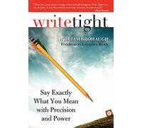 Write Tight: Say Exactly What You Mean with Precision and Power