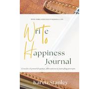 Write to Happiness Journal: A Year of Guided Prompts and Positive Affirmations to Cultivate Calm, Gratitude and Intentional Living