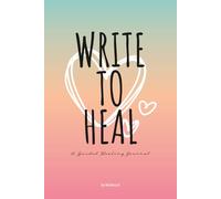Write to Heal: Guided Reflections for Recovery After Narcissistic Relationships