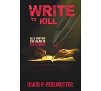 WRITE TO KILL: HE'S PUTTING THE DEAD IN DEADLINE