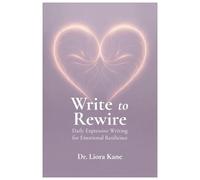 Write to Rewire: Daily Expressive Writing for Emotional Resilience