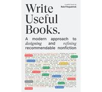 Write Useful Books: A modern approach to designing and refining recommendable nonfiction