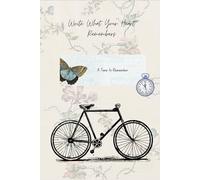 Write What Your Heart Remembers: A Daily Journal for Thoughts, Memories & Beautiful Moments