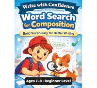 Write with Confidence: Vocabulary Builder Word Search for Primary Schoolers (Ages 7-8): Learn 300 Essential Words for Composition Through Fun, ... with Definitions and Sentence Examples