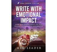 Write with Emotional Impact: Make Your Readers Laugh, Cry, and Desperately Crave Your Next Chapter (Page-Turner Fiction)