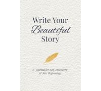 Write Your Beautiful Story: A Thoughtful Gift Journal for Friends & Family