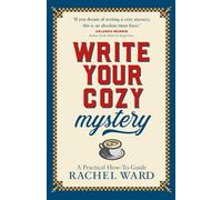 Write Your Cozy Mystery: A Practical How-To Guide