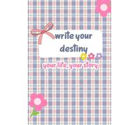 Write Your Destiny: A Guided Journal to Manifest Your Dreams