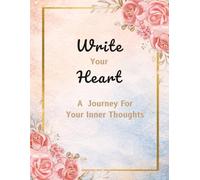 Write Your Heart: A Guided Journal for Quiet Thoughts, Self-Reflection and Inner Peace