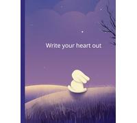Write Your Heart Out: A Creative Journal for Positivity, Inspiration & Self-Expression