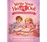 Write Your Heart Out: A Valentine Writing Book