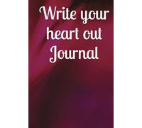 Write your heart out Journal