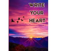 Write Your Heart: Premium Lined Journal - 120 Pages, 8.5” x 11”, Matte Softcover.
