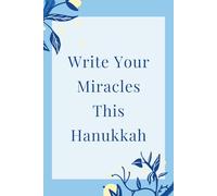 Write Your Miracles This Hanukkah: Festive Lined Blank Journal | Hanukkah Notes And Tasks | Daily Tasks Diary For Kids, Teens & Adults | Holiday ... Work | Hanukkah Lover Gift | Festive Winter