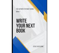Write Your Next Book (The Author's Pathway)