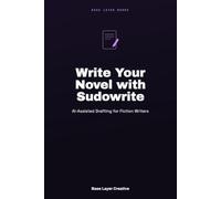 Write Your Novel with Sudowrite: AI-Assisted Drafting for Fiction Writers