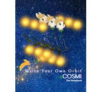 Write Your Own Orbit COSMI: The Notebook - PERFECT FOR BACK TO SCHOOL! 140 pages of lined and open space pages with engaging activity prompts and ... especially for curious and creative girls.