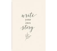 Write Your Own Story: A Daily Notebook For Thoughts,Dreams, and Reflections