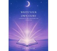 Write Your Own Story: A Journey of Self-Exploration and Awakening (Awakening Journeys from Awakened Realm)