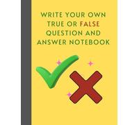 Write Your Own True or False Question and Answer Notebook