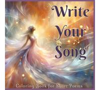 Write Your Song: Coloring Frame Short Poetry Journal for Writing Your Own Poems, Creative Expression, Mindful Reflection, and Pencil Coloring Art (Coloring Frames for Short Poems)