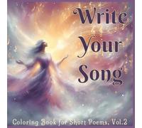 Write Your Song: Coloring Frame Short Poetry Journal for Writing Your Own Poems, Creative Expression, Mindful Reflection, and Pencil Coloring Art, Vol.2 (Coloring Frames for Short Poems)