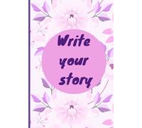Write your story: A beautiful dairy journal for yourself or as a gift for friends and family