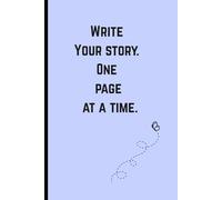 Write Your Story One Page At A Time: Daily Writing Journal | 6x9 Inch Lined Notebook for Notes, Ideas, and Personal Growth
