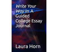 Write Your Way In: A Guided College Essay Journal