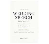 Write Your Wedding Speech in 60 Minutes: From Blank Page to a Speech You're Ready to Deliver: The 60-Minute Workbook for Best Men, Maids of Honor, Parents, and Wedding Speakers