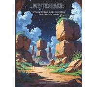 Writecraft: A Young Writer’s Guide to Crafting Your Own EPIC Series: A One Year Creative Writing Curriculum Designed for Ages 7-13 From First Draft to Published Manuscript