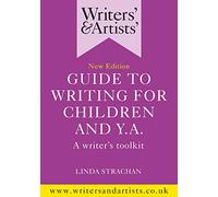 Writers' & Artists' Guide to Writing for Children and YA: A Writer's Toolkit
