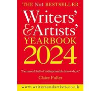Writers' & Artists' Yearbook 2024: The best advice on how to write and get published (Writers' and Artists')