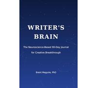 WRITER'S BRAIN: The Neuroscience-Based 90-Day Journal for Creative Breakthrough