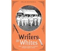 Writers in Whites: How a group of literary cricketers changed English culture