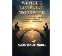 Writer's Listening Workbook: An 8-Week Programme to Understand Your Readers, Strengthen Your Stories, and Build a Loyal Audience