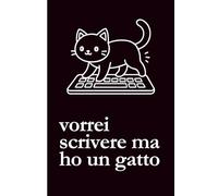 Writer's Notes - Vorrei scrivere ma ho un gatto: Quaderno a righe per scrittori amanti dei gatti | Idea regalo divertente per autori gattari | Taccuino minimalista per appunti e bozze